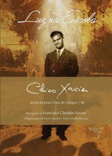 Luz na Escola: Chico Xavier na Escola Jesus Cristo de Campos | RJ