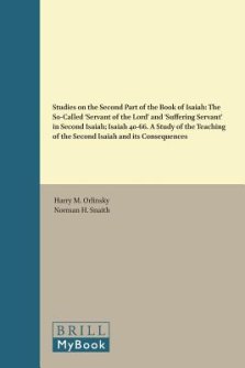 Studies on the Second Part of the Book of Isaiah: The So-Called 'Servant of the Lord' and 'Suffering Servant' in Second Isaiah; Isaiah 40-66. a St