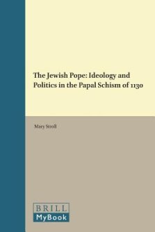 The Jewish Pope: Ideology and Politics in the Papal Schism of 1130