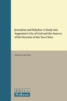 Jerusalem and Babylon: A Study Into Augustine's City of God and the Sources of His Doctrine of the Two Cities