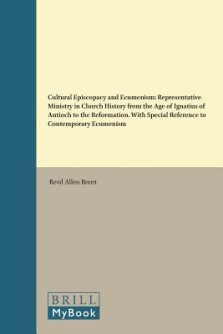 Cultural Episcopacy and Ecumenism: Representative Ministry in Church History from the Age of Ignatius of Antioch to the Reformation. with Special Refe