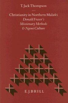 Christianity in Northern Malaŵi: Donald Fraser's Missionary Methods and Ngoni Culture