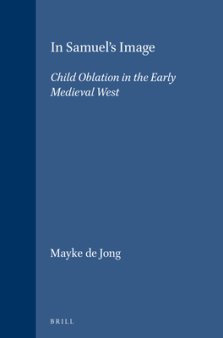 In Samuel's Image: Child Oblation in the Early Medieval West