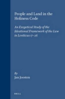 People and Land in the Holiness Code: An Exegetical Study of the Ideational Framework of the Law in Leviticus 17-26