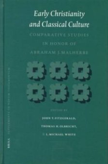 Early Christianity and Classical Culture: Comparative Studies in Honor of Abraham J. Malherbe