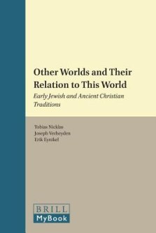 Other Worlds and Their Relation to This World: Early Jewish and Ancient Christian Traditions
