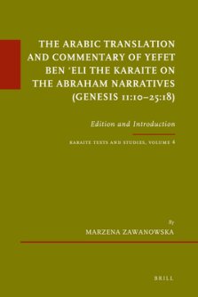 The Arabic Translation and Commentary of Yefet Ben ʿeli the Karaite on the Abraham Narratives (Genesis 11:10-25:18): Edition and Introduction. Ka
