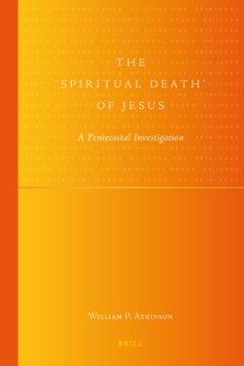The 'Spiritual Death' of Jesus: A Pentecostal Investigation