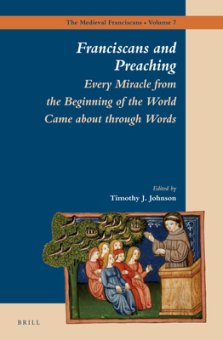 Franciscans and Preaching: Every Miracle from the Beginning of the World Came about Through Words