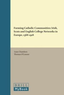 Forming Catholic Communities: Irish, Scots and English College Networks in Europe, 1568-1918