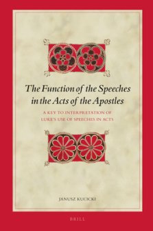The Function of the Speeches in the Acts of the Apostles: A Key to Interpretation of Luke's Use of Speeches in Acts
