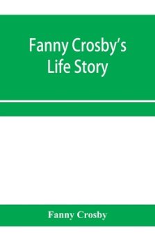 Fanny Crosby's life story