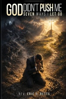 God Didn't Push Me: Seven Ways I Let Go