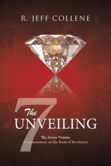 The Unveiling: The Seven Visions  A Commentary on the Book of Revelation