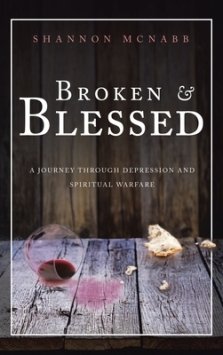 Broken & Blessed: A Journey Through Depression and Spiritual Warfare