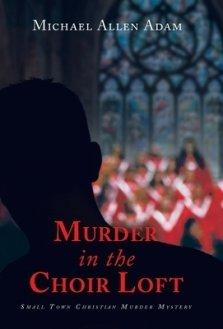 Murder in the Choir Loft: Small Town Christian Murder Mystery