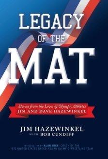 Legacy of the Mat: Stories from the Lives of Olympic Athletes Jim and Dave Hazewinkel