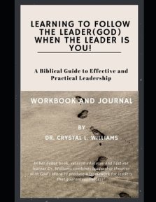 Learning to Follow the Leader (God) When the Leader is YOU!: A Biblical Guide to Effective and Practical Leadership