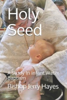 Holy Seed: A Study In Infant Water Baptism