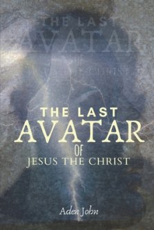 The Last Avatar Of Jesus The Christ