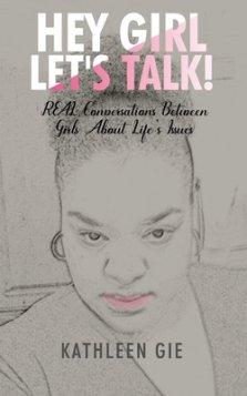 Hey Girl, Let's Talk!: REAL Conversations Between Girls About Life's Issues