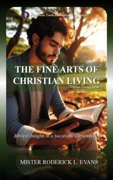 The Fine Arts of Christian Living: Biblical Insights to a Successful Christian Life