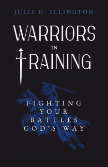 Warriors in Training: Fighting Your Battles God's Way