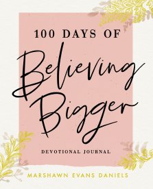 100 Days of Believing Bigger Devotional Journal