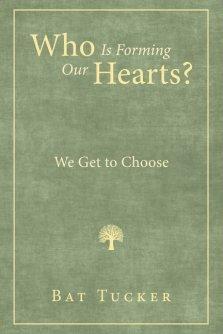 Who Is Forming Our Hearts?: We Get to Choose