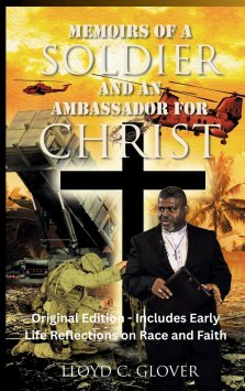 Memoirs of a Soldier and An Ambassador for Christ: Original Edition - Includes Early Life Reflections on Race and Faith