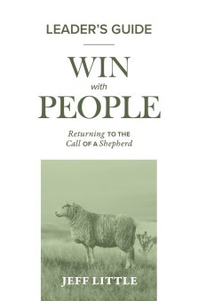 Win with People Leader's Guide: Returning to the Call of a Shepherd