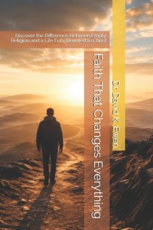 Faith That Changes Everything: Discover the Difference Between Empty Religion and a Life Fully Devoted to Christ