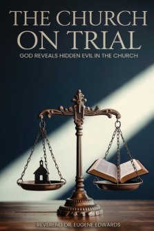 The Church on Trial: God Reveals Hidden Evil in the Church