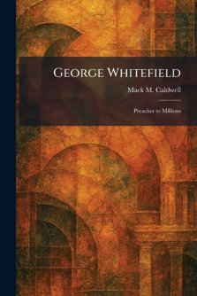 George Whitefield: Preacher to Millions