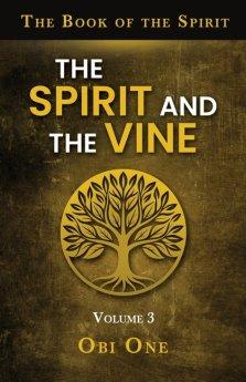 The Book of the Spirit Volume III: The Spirit and the Vine