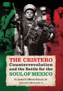 The Cristero Counterrevolution and the Battle for the Soul of Mexico