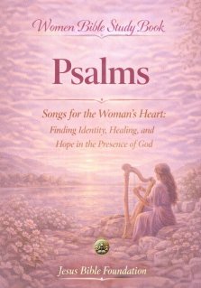 Women Bible Study Book Psalms: Songs for the Woman's Heart: Finding Identity, Healing, and Hope in the Presence of God