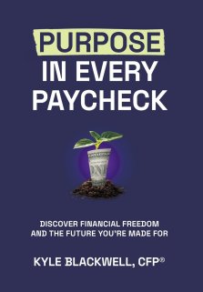 Purpose in Every Paycheck: Discover Financial Freedom and the Future You're Made For