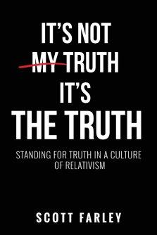It's Not My Truth, It's The Truth: Standing for Truth in a Culture of Relativism