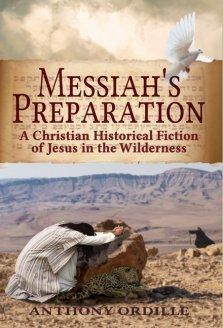 Messiah's Preparation: A Christian Historical Fiction of Jesus in the Wilderness