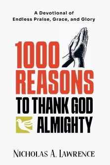 1000 REASONS TO THANK GOD ALMIGHTY: A Devotional of Endless Praise, Grace, and Glory