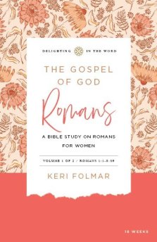 The Gospel of God (Vol. 1): A Bible Study on Romans for Women