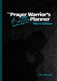 The Prayer Warrior's Battle Planner: Men's Edition