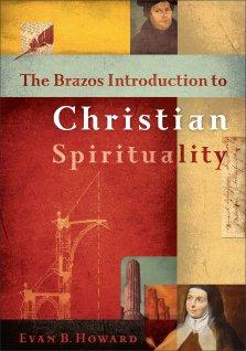 The Brazos Introduction to Christian Spirituality