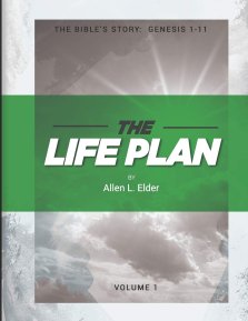 The LIFE Plan Volume One: The Bible's Story: Genesis 1-11