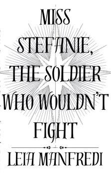 Miss Stefanie, the Soldier Who Wouldn't Fight
