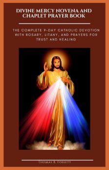 DIVINE MERCY NOVENA AND CHAPLET PRAYER BOOK: The Complete 9-Day Catholic Devotion with Rosary, Litany, and Prayers for Trust and Healing