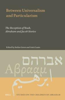 Between Universalism and Particularism: The Reception of Noah, Abraham and Jacob Stories