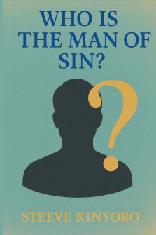 Who Is the Man of Sin?: The Mystery of Iniquity, Apostasy, and the Final Battle for the Human Heart