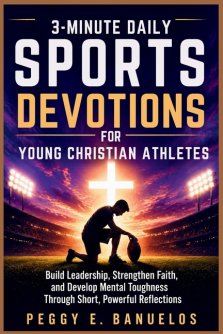 3 Minute Daily Sports Devotions for Young Christian Athletes: Build Leadership, Strengthen Faith, and Develop Mental Toughness Through Short, Powerful